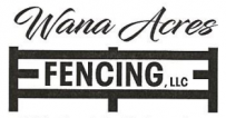 Wana Acres Fencing, LLC