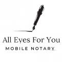 All Eyes For You - Mobile Notary