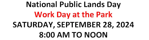 National Public Lands Day Work Day at the Park SATURDAY, SEPTEMBER 28, 2024 8:00 AM TO NOON